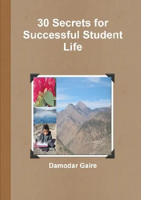 30 Secrets for Successful Student Life by Damodar Gaire