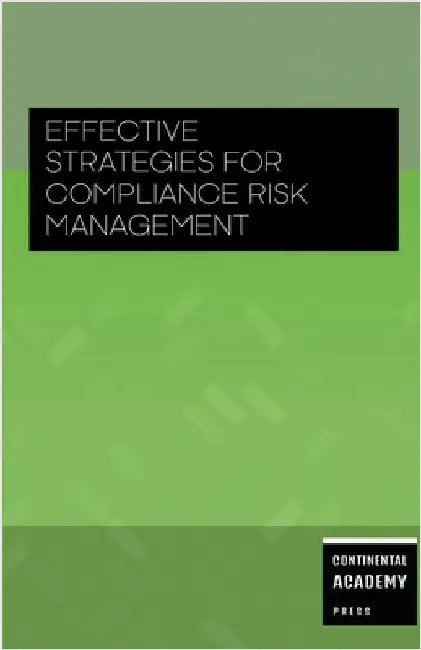 Effective Strategies for Compliance Risk Management by Academy Press, Continental