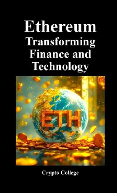 Ethereum Transforming Finance and Technology by Crypto College