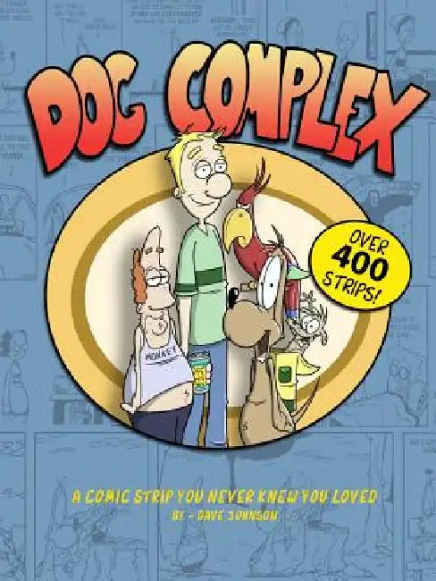 Dog Complex: The Comic Strip You Never Knew You Loved by Dave Johnson