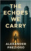 The Echoes We Carry by Prezioso, Alexander