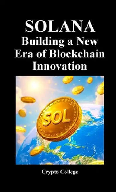 SOLANA Building a New Era of Blockchain Innovation by Crypto College
