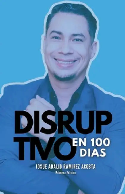 Disruptivo en 100 Días by Jorge Prado, Juan Flores