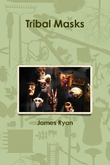 Tribal Masks by James Ryan