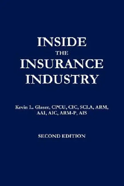 Inside the Insurance Industry - Second Edition by Kevin Glaser