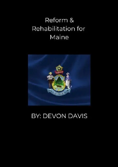 Reform and Rehabilitation for Maine by Devon Davis