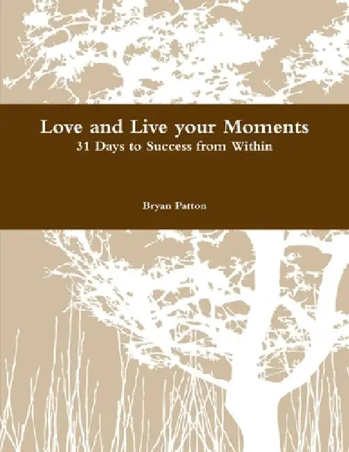 Love and Live your Moments by Bryan Patton
