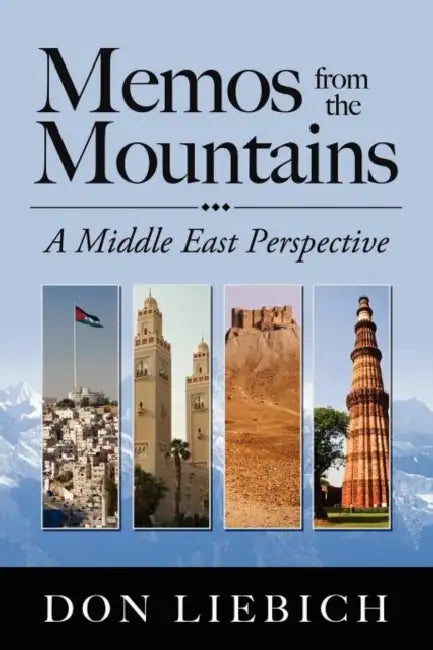 Memos from the Mountains: A Middle East Perspective by Don Liebich