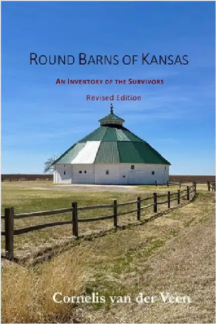 Round Barns of Kansas: An Inventory of the Survivors by Van Der Veen, Cornelis