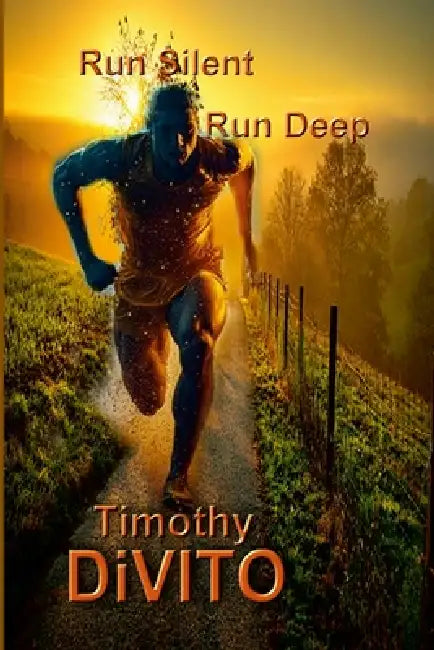 Run Silent, Run Deep by Timothy DiVito