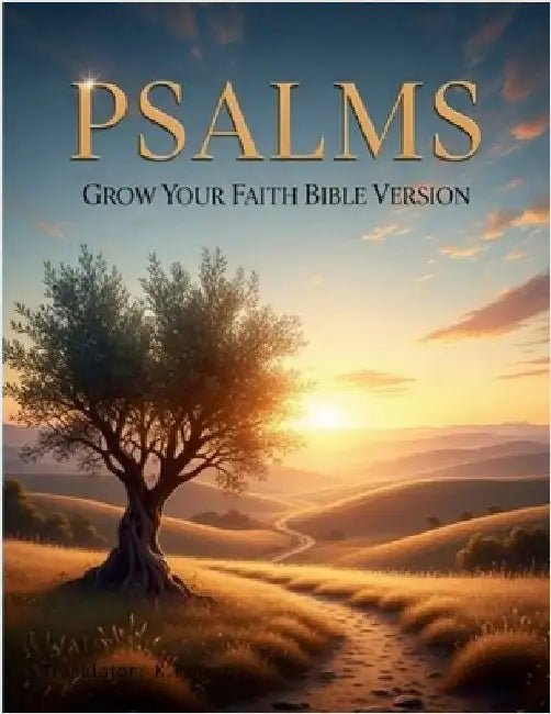 Psalms - Grow Your Faith Bible Version by West, Keith