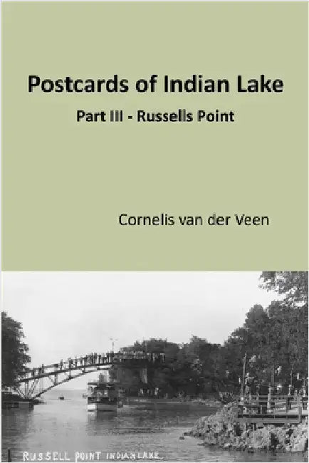 Postcards of Indian Lake: Part III - Russells Point by Van Der Veen, Cornelis