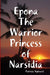 Epona The Warrior Princess of Narsidia by Patricia Aylward