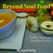 Beyond Soul Food, Modern American Heritage Cuisine by Richard Petty