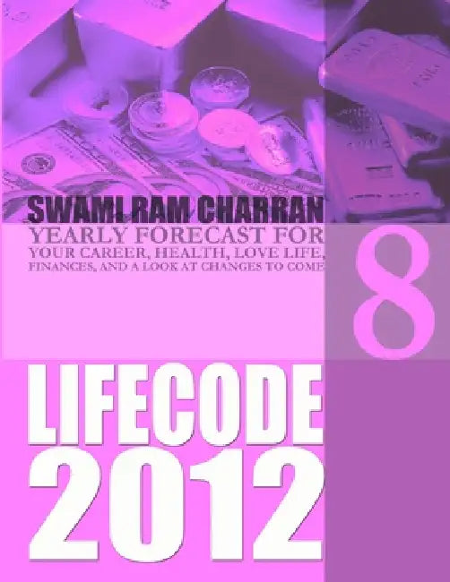 Life Code 8 Yearly Forecast for 2012 by Swami Ram Charran