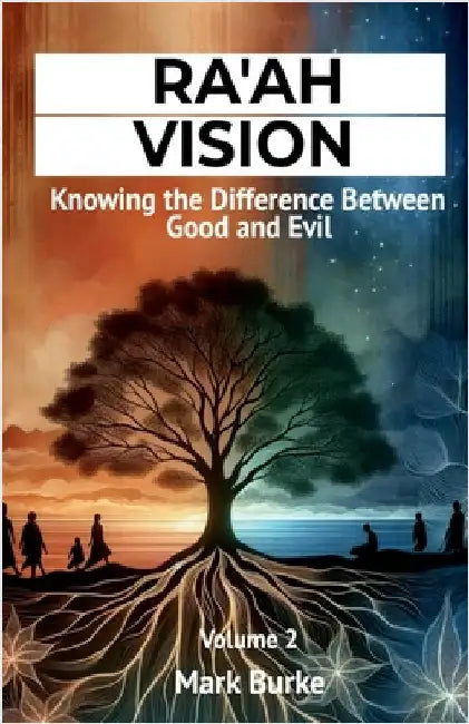 Ra'ah Vision: Knowing the Difference Between Good and Evil Volume 2 by Burke, Mark