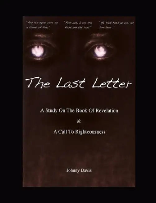 The Last Letter: A Study On The Book of Revelation & A Call To Righteousness by Johnny Davis