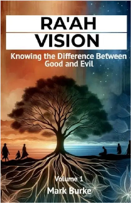Ra'ah Vision: Knowing the Difference Between Good and Evil by Burke, Mark