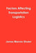 Factors Affecting Transportation Logistics by James Shuler