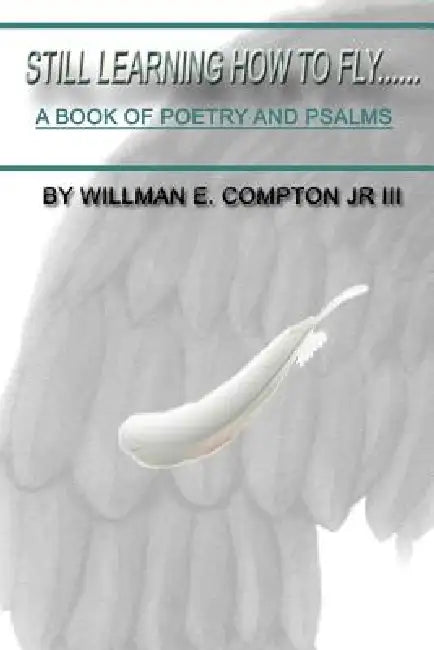 Still Learing How to Fly by Jr. Compton III Willman