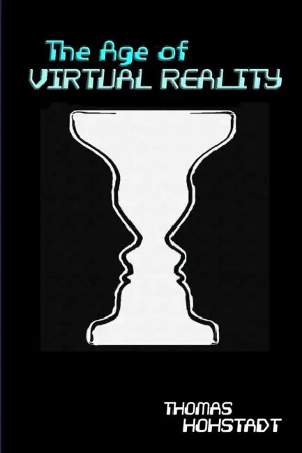 The Age of Virtual Reality by Thomas Hohstadt