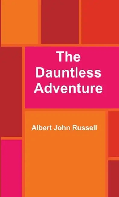 The Dauntless Adventure by Albert John Russell