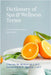 Dictionary of Spa & Wellness Terms by III Wiltsie Lmt Charles W., Lmt Katherine E. F. Wiltsie
