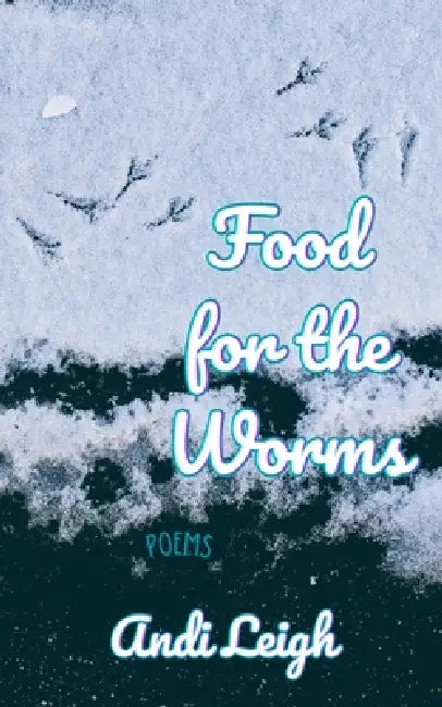 Food for the Worms by Andi Leigh
