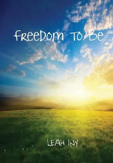 Freedom To Be by Leah Iny