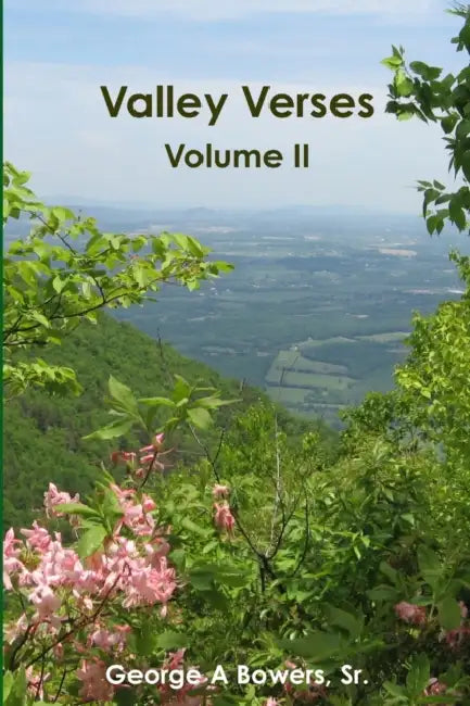 Valley Verses Volume II by George Bowers