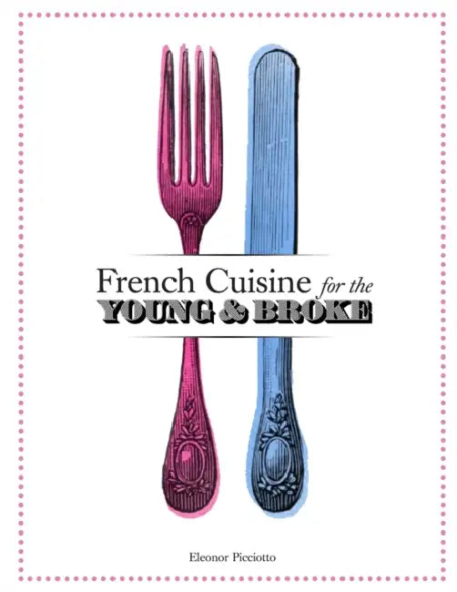 French Cuisine for the Young and Broke by Eleonor Picciotto