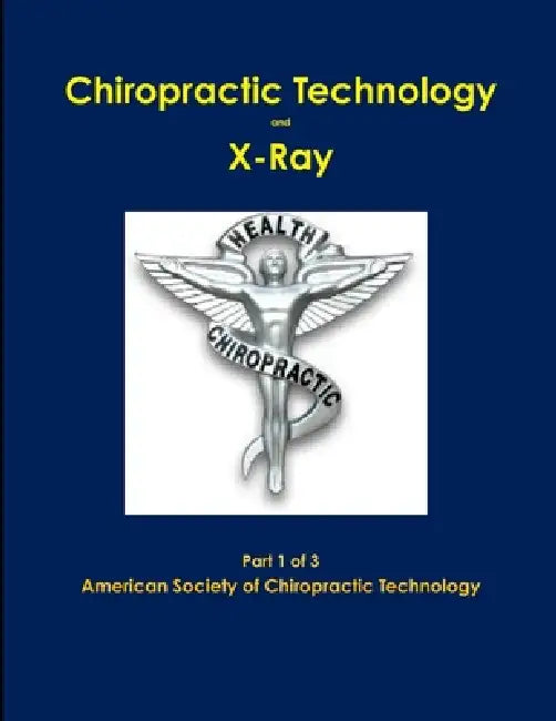 Chiropractic X-Ray Part 1 of 3 by American Societ Chiropractic Technology