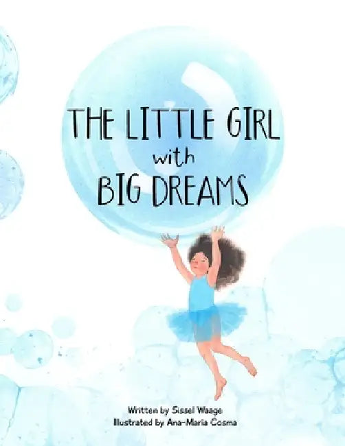 The Little Girl with Big Dreams (paperback) by Sissel Waage, Ana-Maria Cosma
