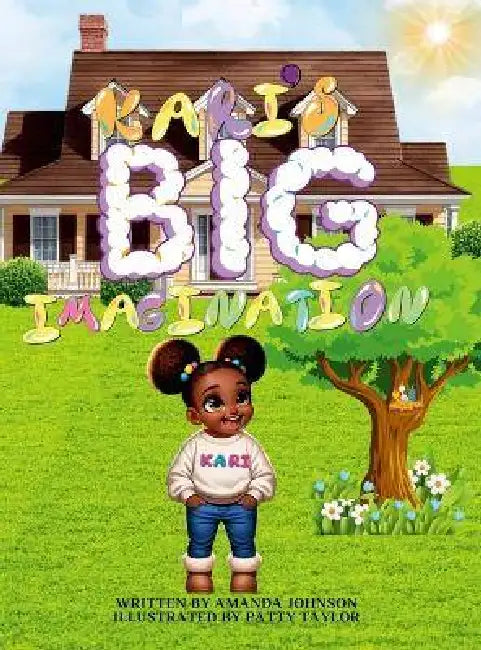 Kari's Big Imagination by Amanda Johnson, Patty Taylor, New Beginnings Publishing