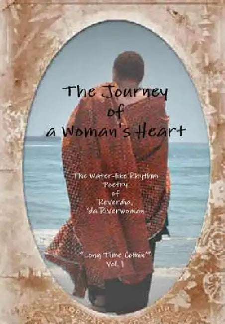The Journey of a Woman's Heart by Reverdia 'da River Trammell