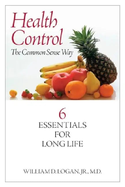 Health Control The Common Sense Way! by Jr. D. Logan William