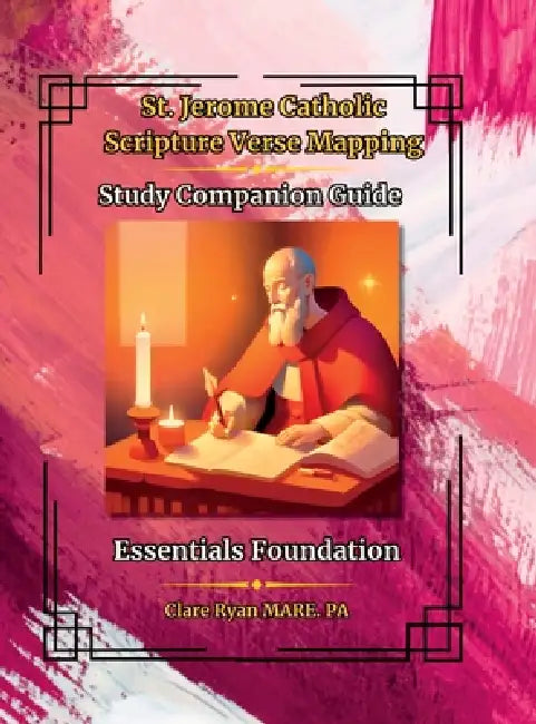St. Jerome Catholic Bible Study System: Scripture Verse Mapping Study Companion Guide - Essentials Foundation by Mre Pac Clare Ryan