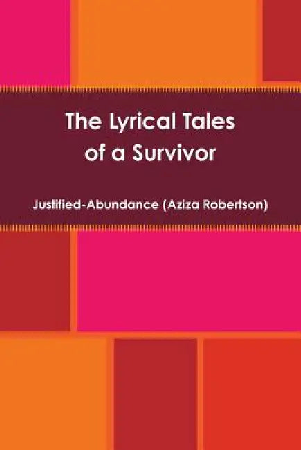 The Lyrical Tales of a Survivor by Justified-Abundance (Aziza Robertson)
