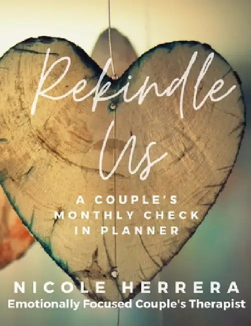 Rekindle Us: A Couple's Monthly Check-In Planner by Nicole Herrera