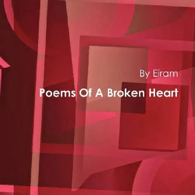 Poems of a Broken Heart by Eiram