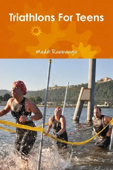 Triathlons For Teens by Maddi Raubaugh