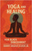 Yoga and Healing for Black Embodiment: Healing hits different when it doesn't require translation by Jr. Fluker Danny Angelo