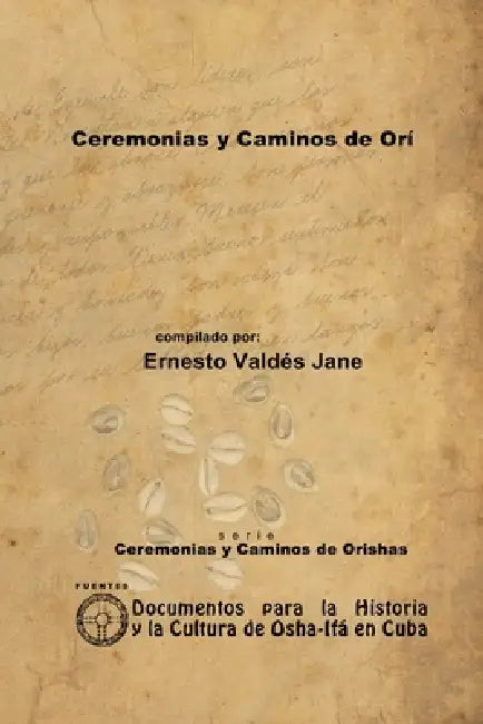 Ceremonias y Caminos de Orí by Ernesto Valdés Jane