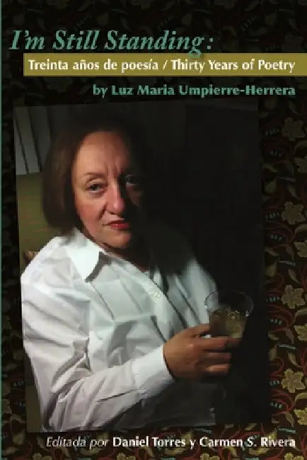 I'm Still Standing: Treinta años de poesía / Thirty Years of Poetry by Luzmaria Umpierre