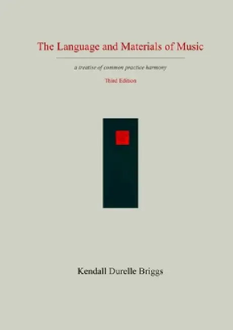 The Language and Materials of Music Third Edition by Kendall Durelle Briggs