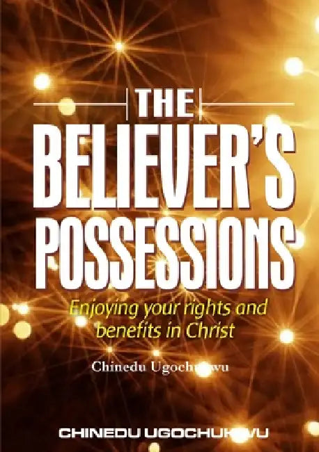 The believer's possessions by Chinedu Ugochukwu
