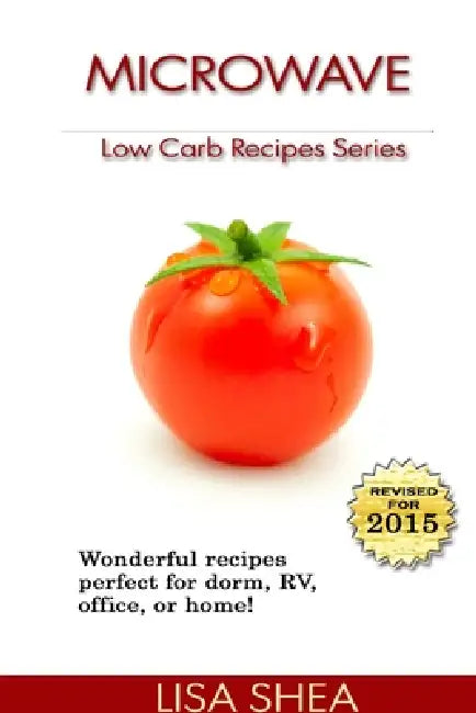 Microwave Low Carb Recipes by Lisa Shea