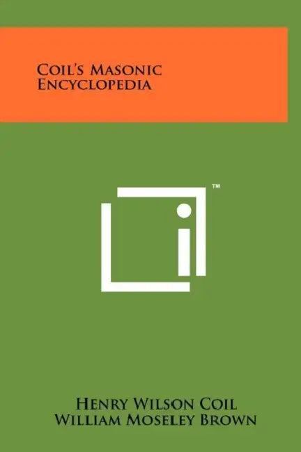 Coil's Masonic Encyclopedia by Henry Wilson Coil, William Moseley Brown, William L. Cummings