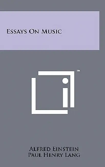 Essays On Music by Alfred Einstein, Paul Henry Lang