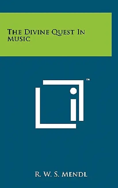 The Divine Quest In Music by R. W. S. Mendl